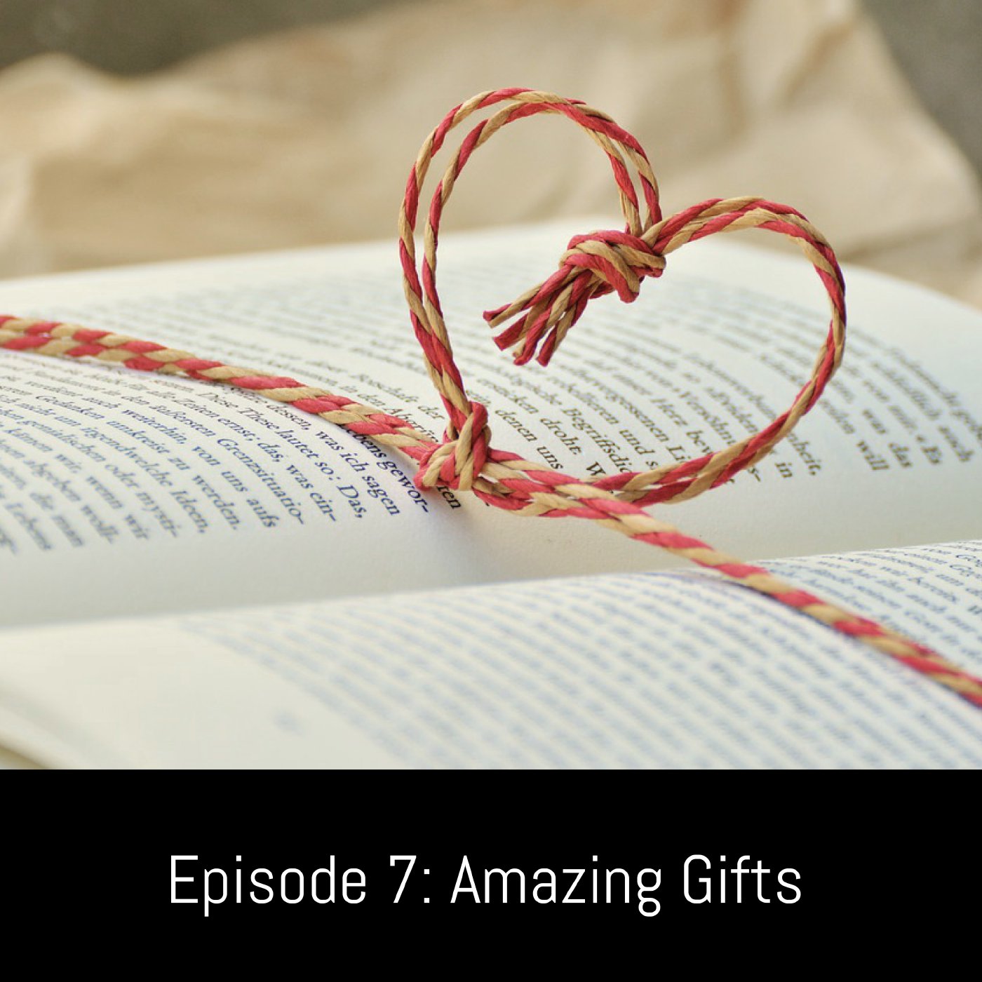Episode 7: Amazing Gifts