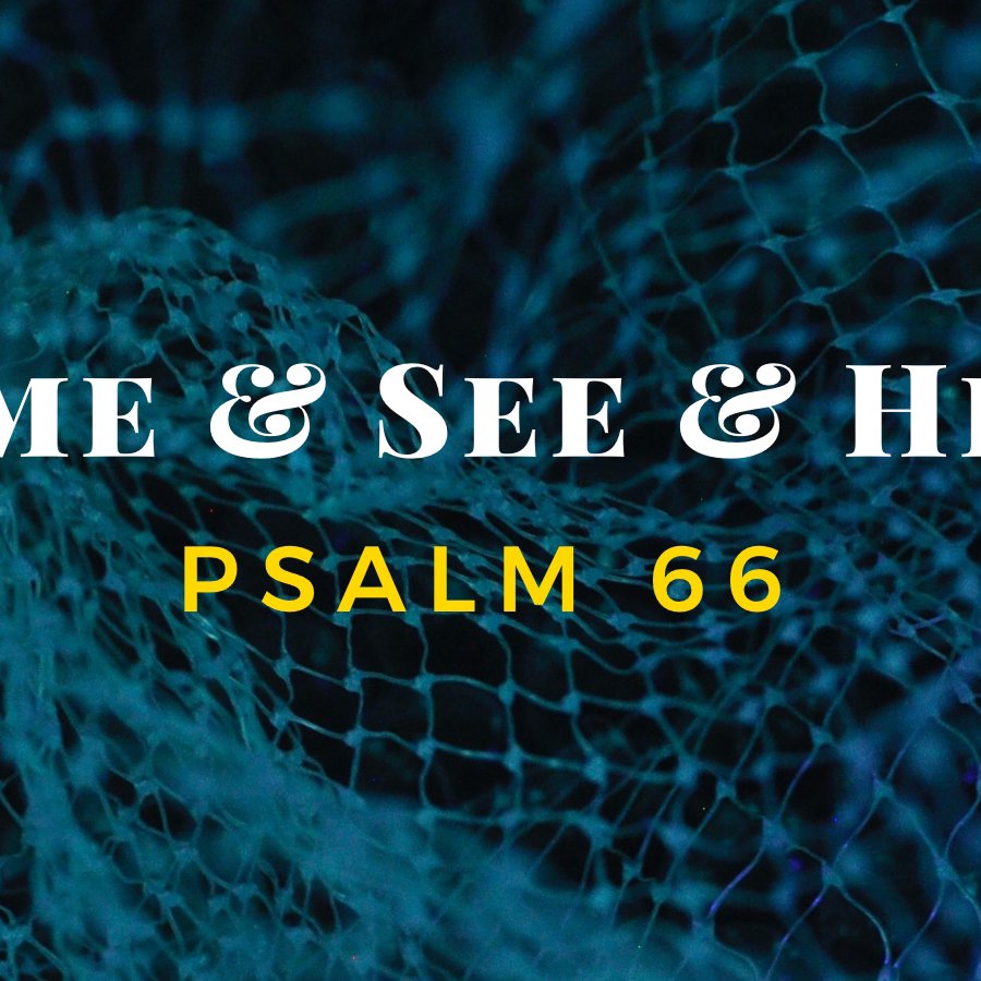 "Come & See & Hear" - Psalm 66 episode artwork