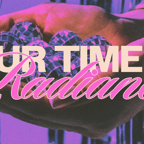 YOUR TIME OF RADIANCE (RADIANT CONFERENCE)