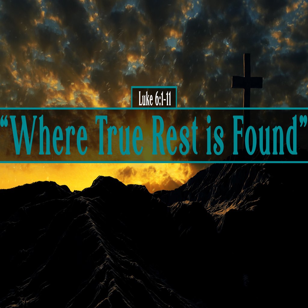 Luke 6:1-11, Where True Rest is Found episode artwork