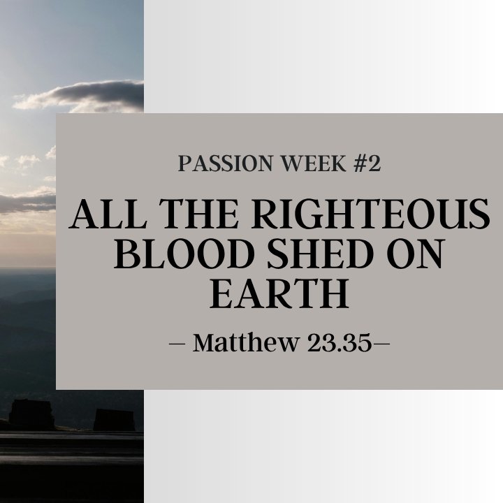 All the Righteous Blood Shed on Earth | Passion Week #2 episode artwork