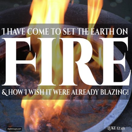 Sunday 11:30 AM LiveStream: Jesus Came To Set The World On Fire?