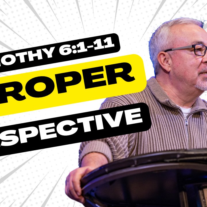 1 Timothy 6:1-11 - A Proper Perspective episode artwork
