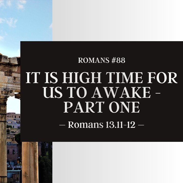 It Is High Time to Awake - Part One | Romans #88 episode artwork