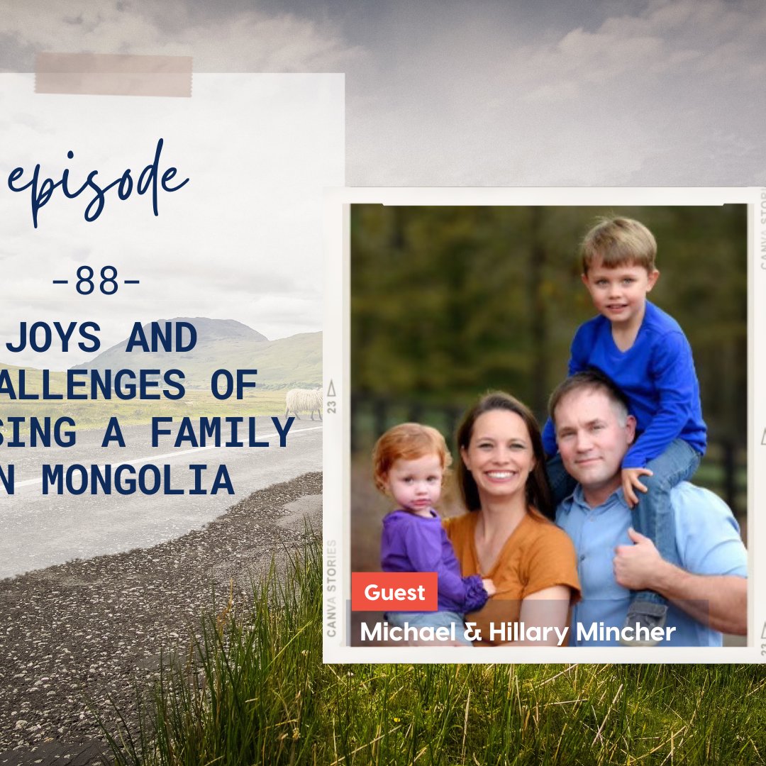 Joys and Challenges of Raising a Family in Mongolia | Episode 88 | Hillary and Michael Mincher | Two