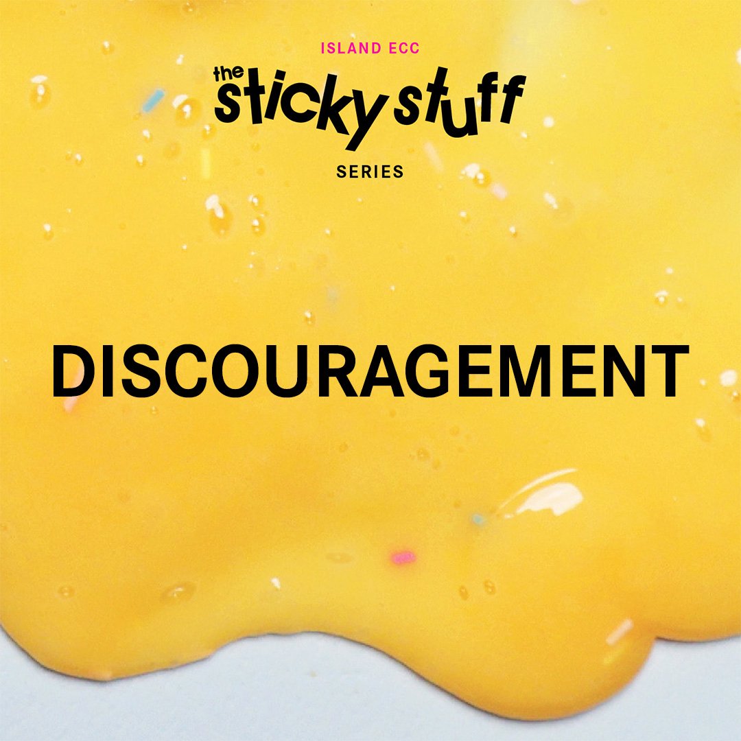 The Sticky Stuff: Sticking Together through Discouragement