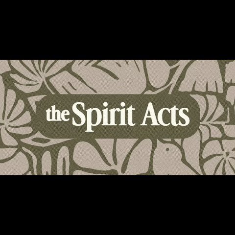 The Spirit Acts - 9/14/2025