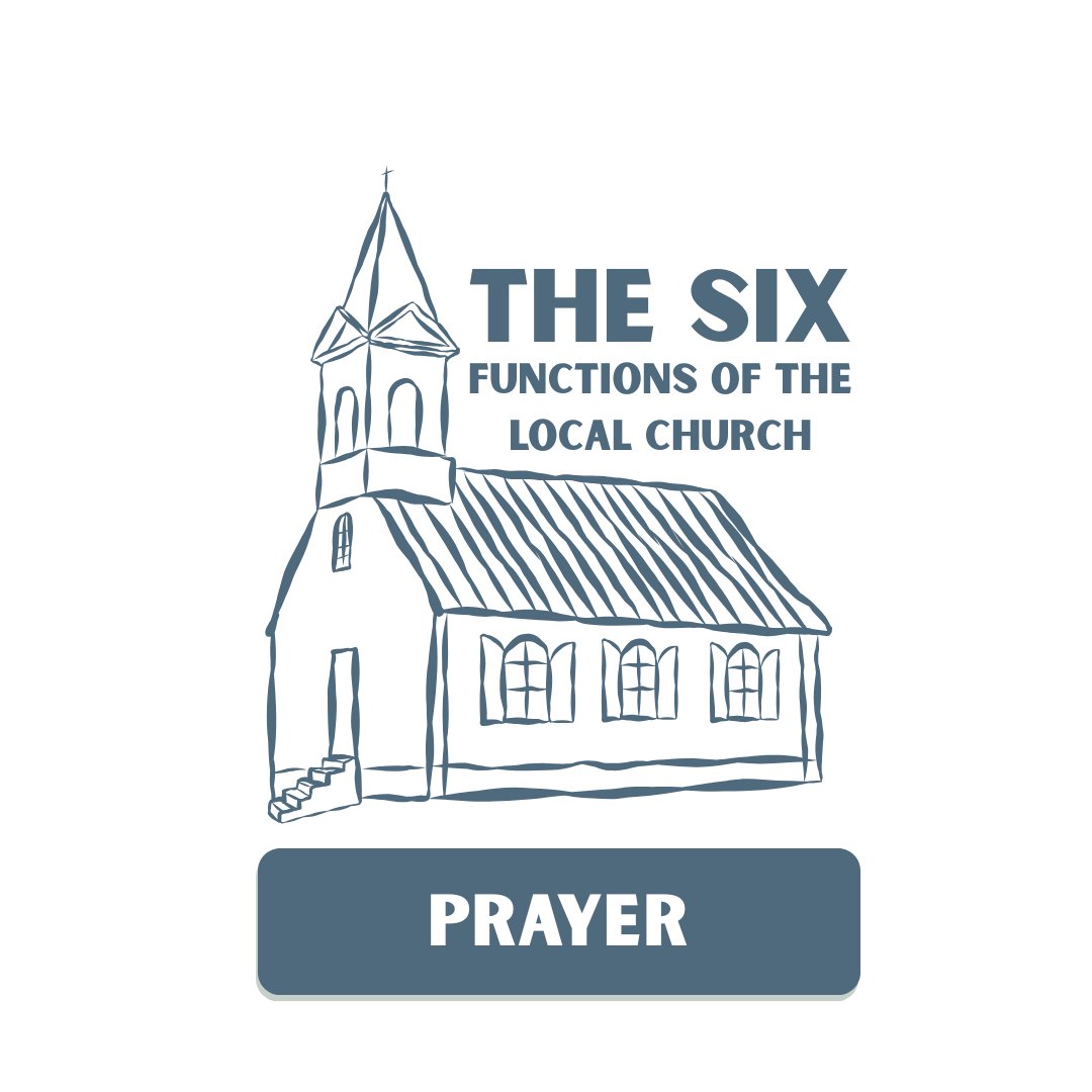 The Six Functions of the Local Church: Prayer