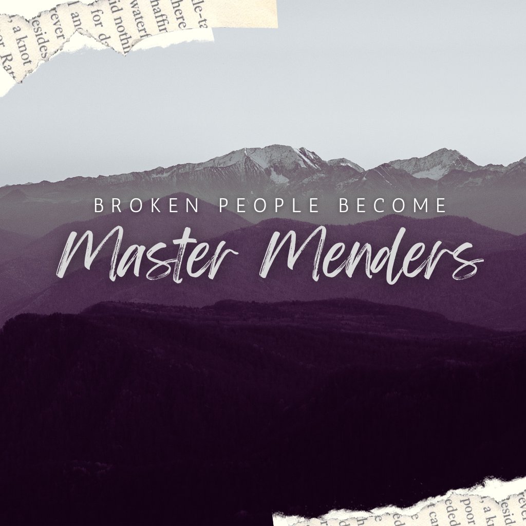 Broken People Become Master Menders