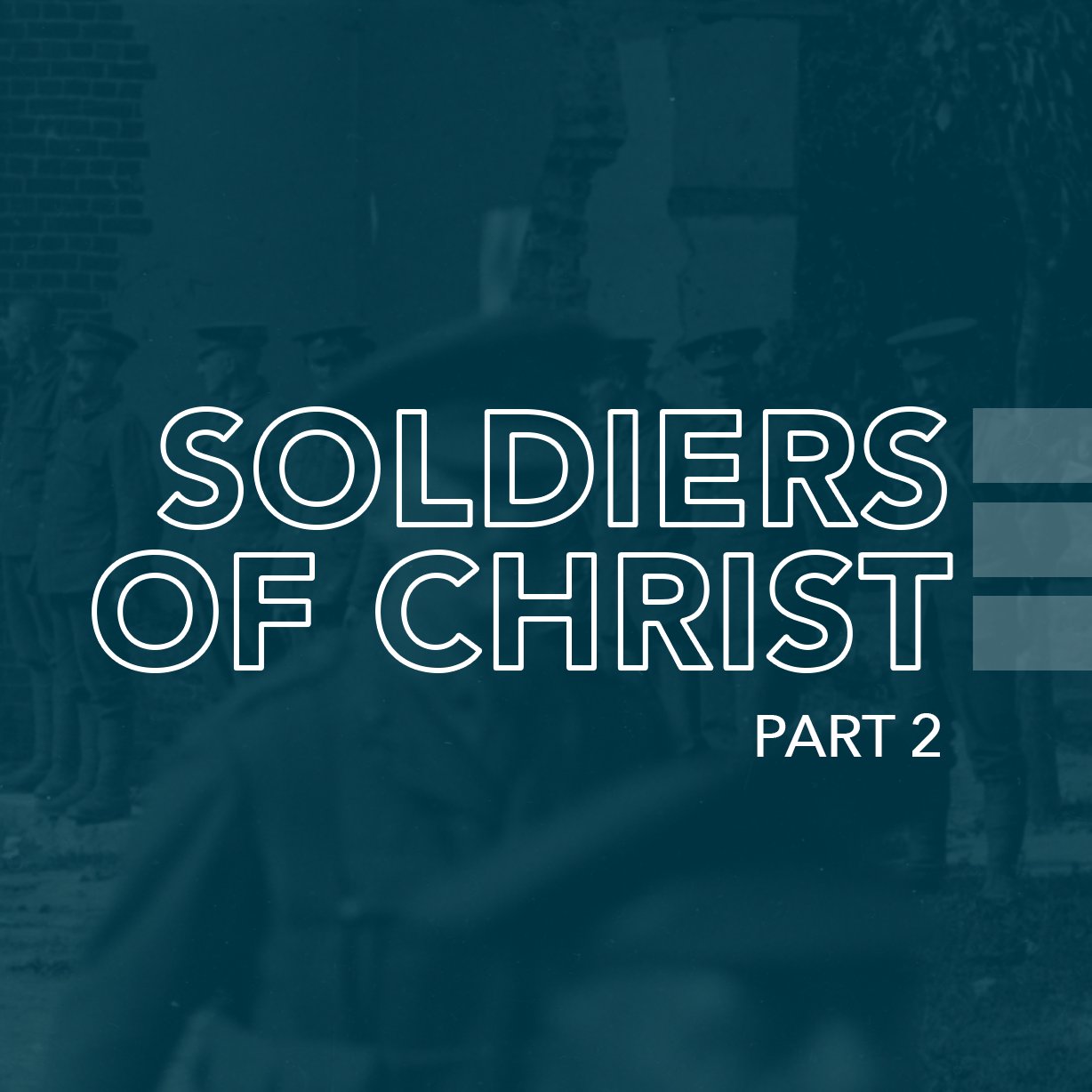 Soldiers of Christ, Part 2