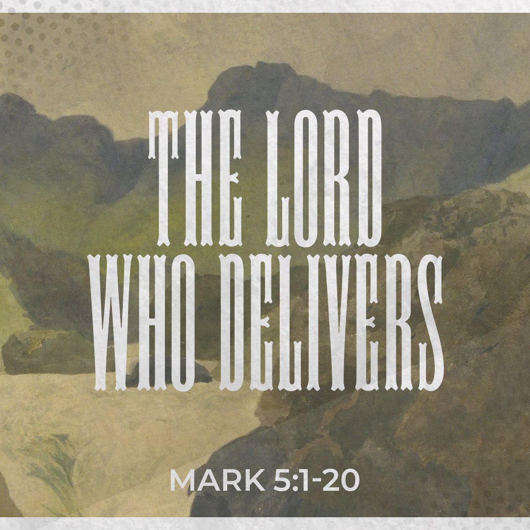 The Lord Who Delivers - Mark 5:1-20 episode artwork