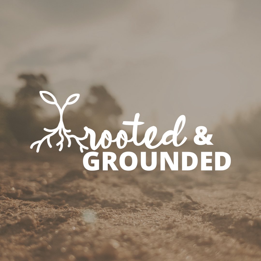 Rooted And Grounded | Part 2