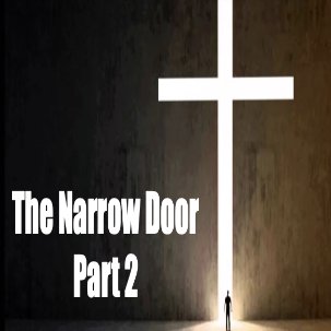 Sunday 11:30 AM LiveStream: The Door Is Narrow But It's Wide Open Conclusion