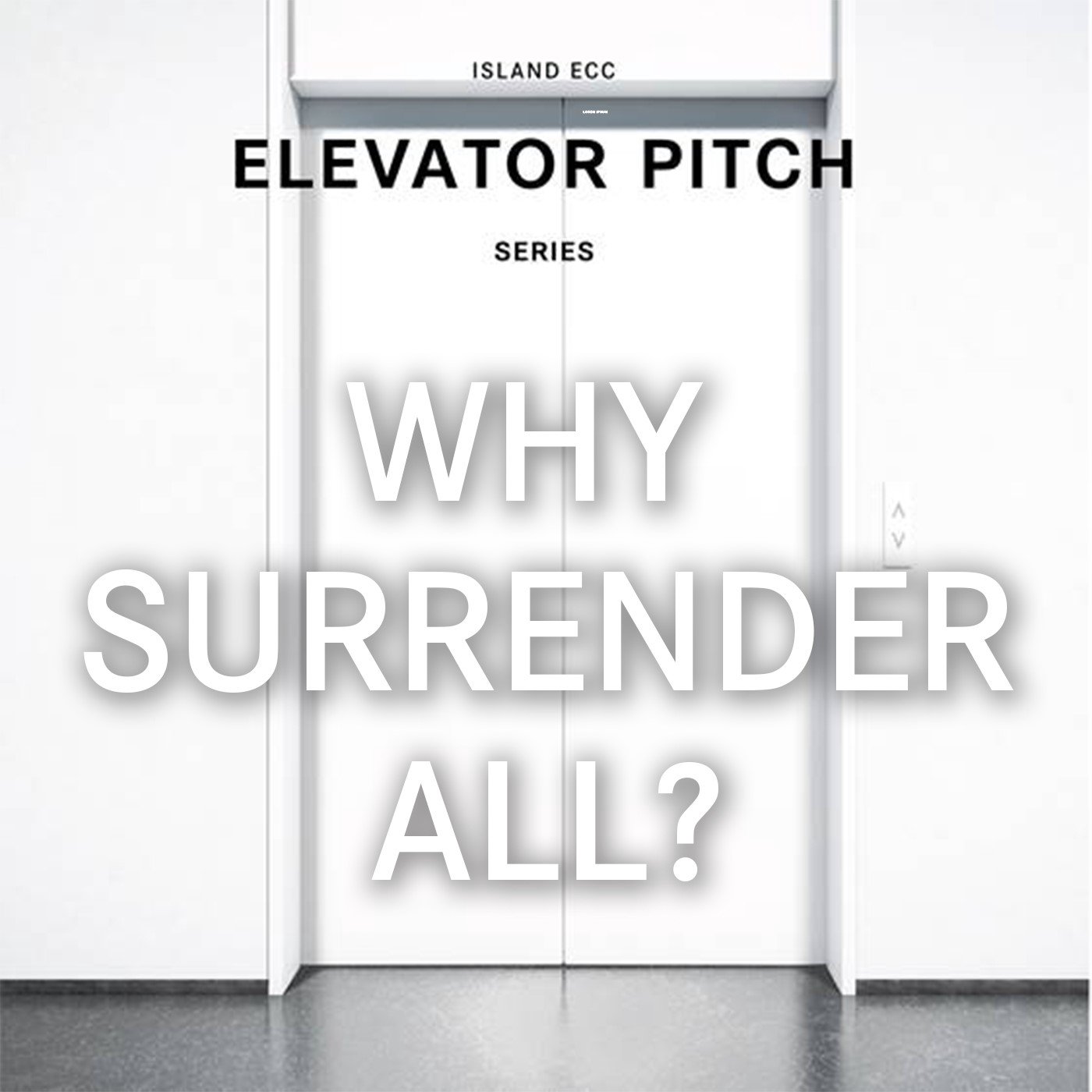 Elevator Pitch: Why Surrender All? episode artwork