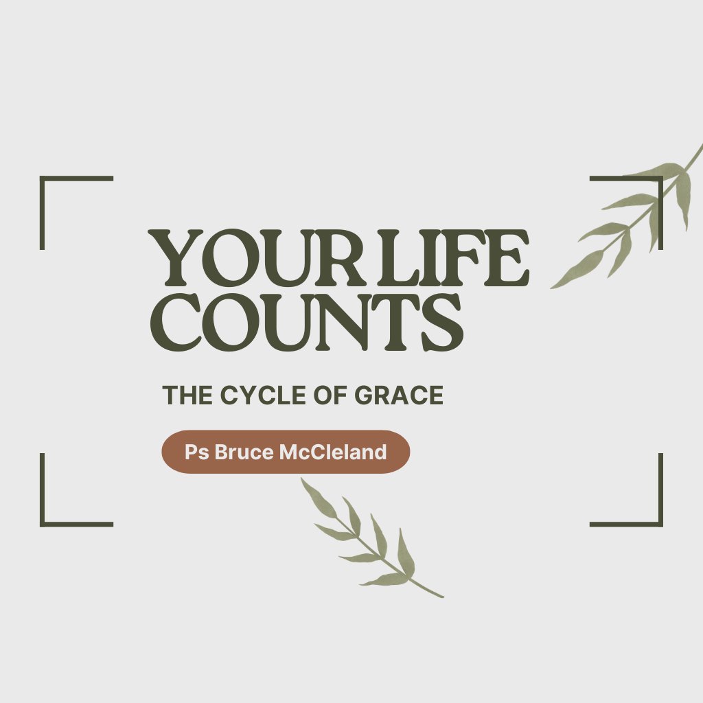 Your Life Counts | Ps Bruce McCleland | The Grace of Cycle Your Life Counts | Ps Bruce McCleland | The Grace of Cycle