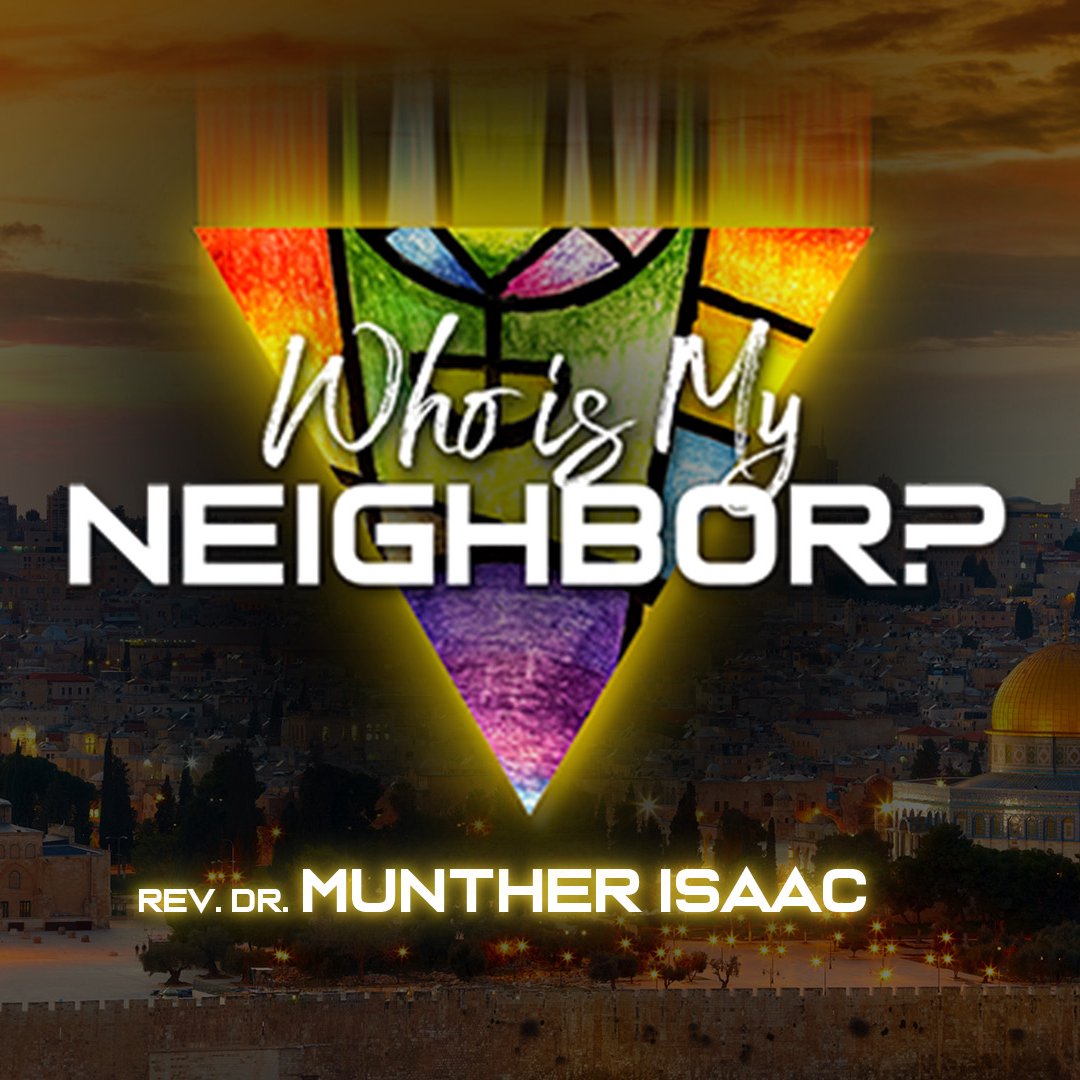 Rev. Dr. Munther Isaac -- Who Is My Neighbor?