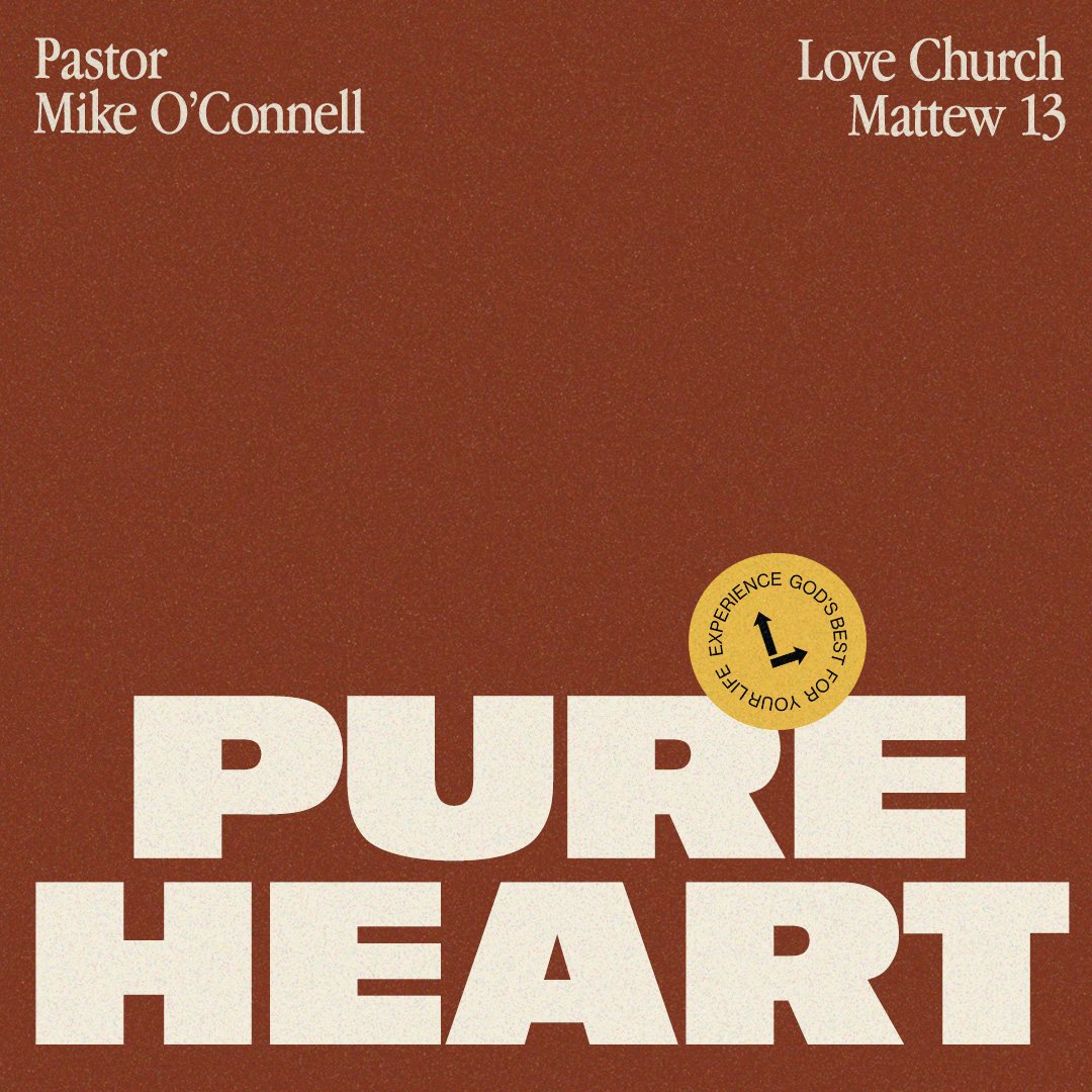 Pure Heart | Pastor Mike O'Connell | Matthew 13 Pure Heart | Pastor Mike O'Connell | Matthew 13