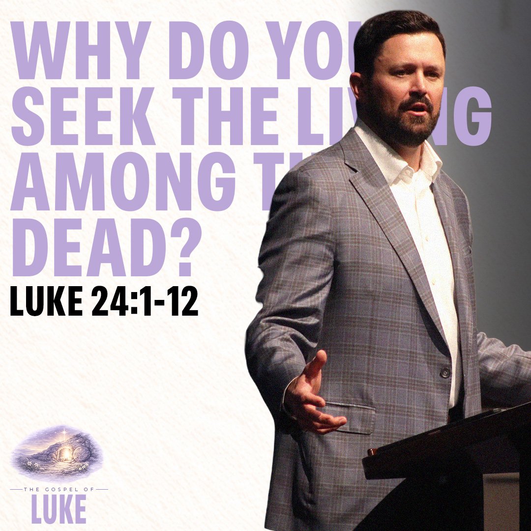 Why Do You Seek the Living Among the Dead? | Luke 23:50-24:12 episode artwork
