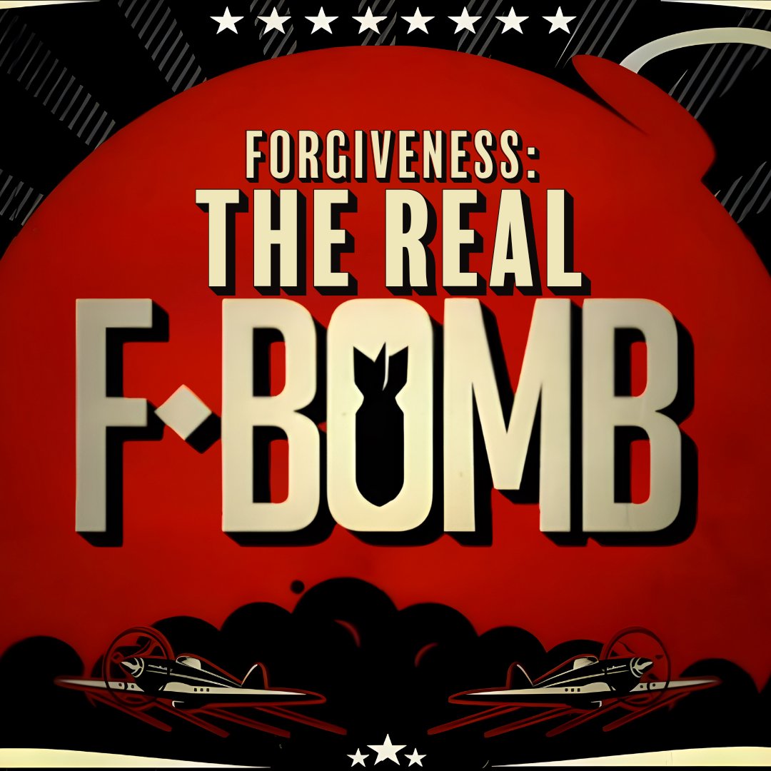 Forgiveness: The Real F Bomb Week 2