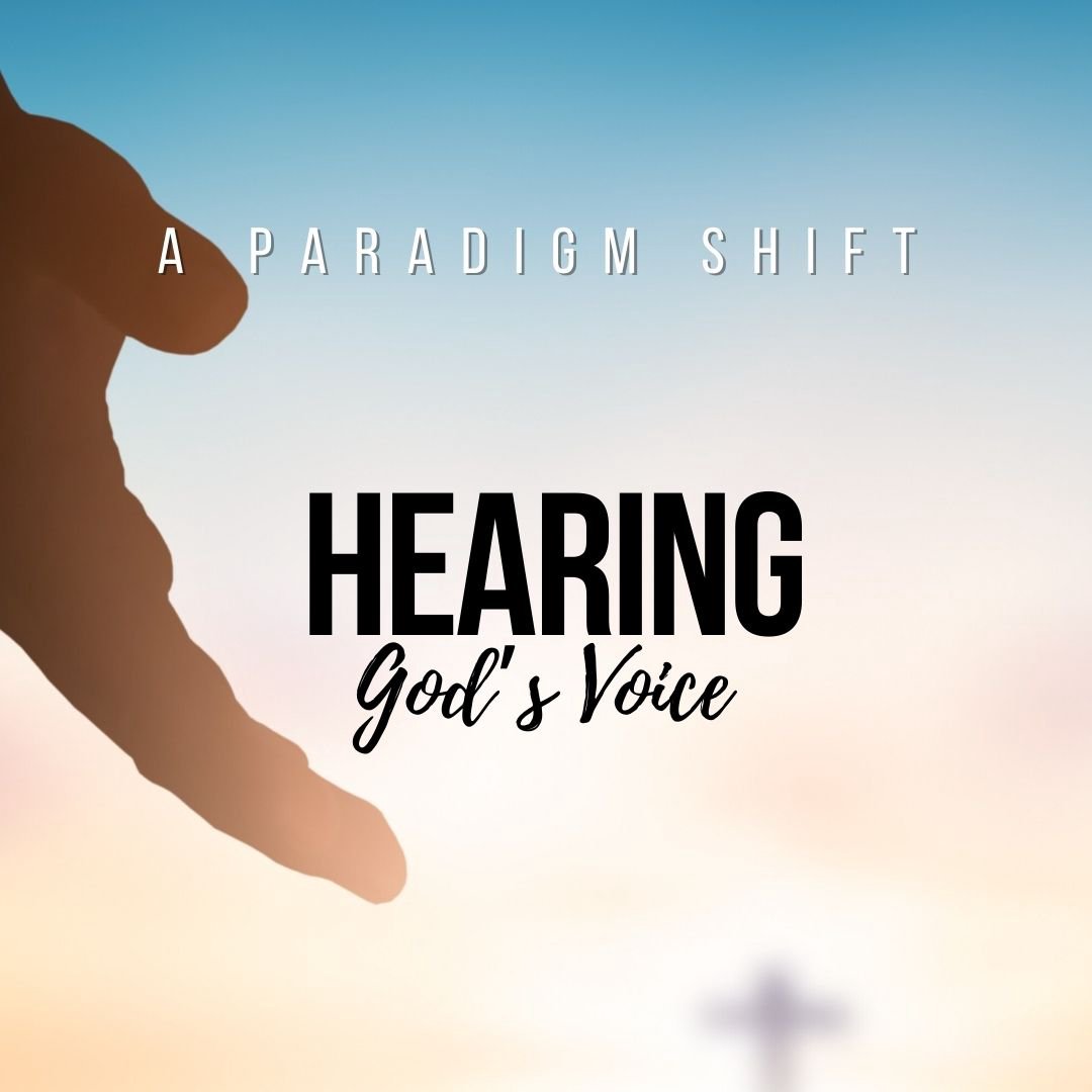 A Paradigm Shift - Hearing Gods Voice