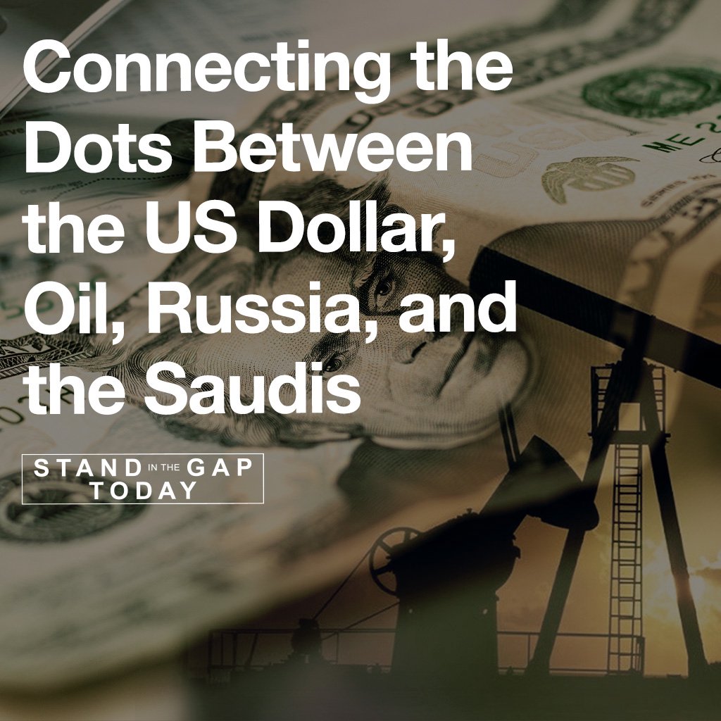 1/23/23 - Connecting the Dots Between The U.S. Dollar, Oil, Russia, and the Saudis