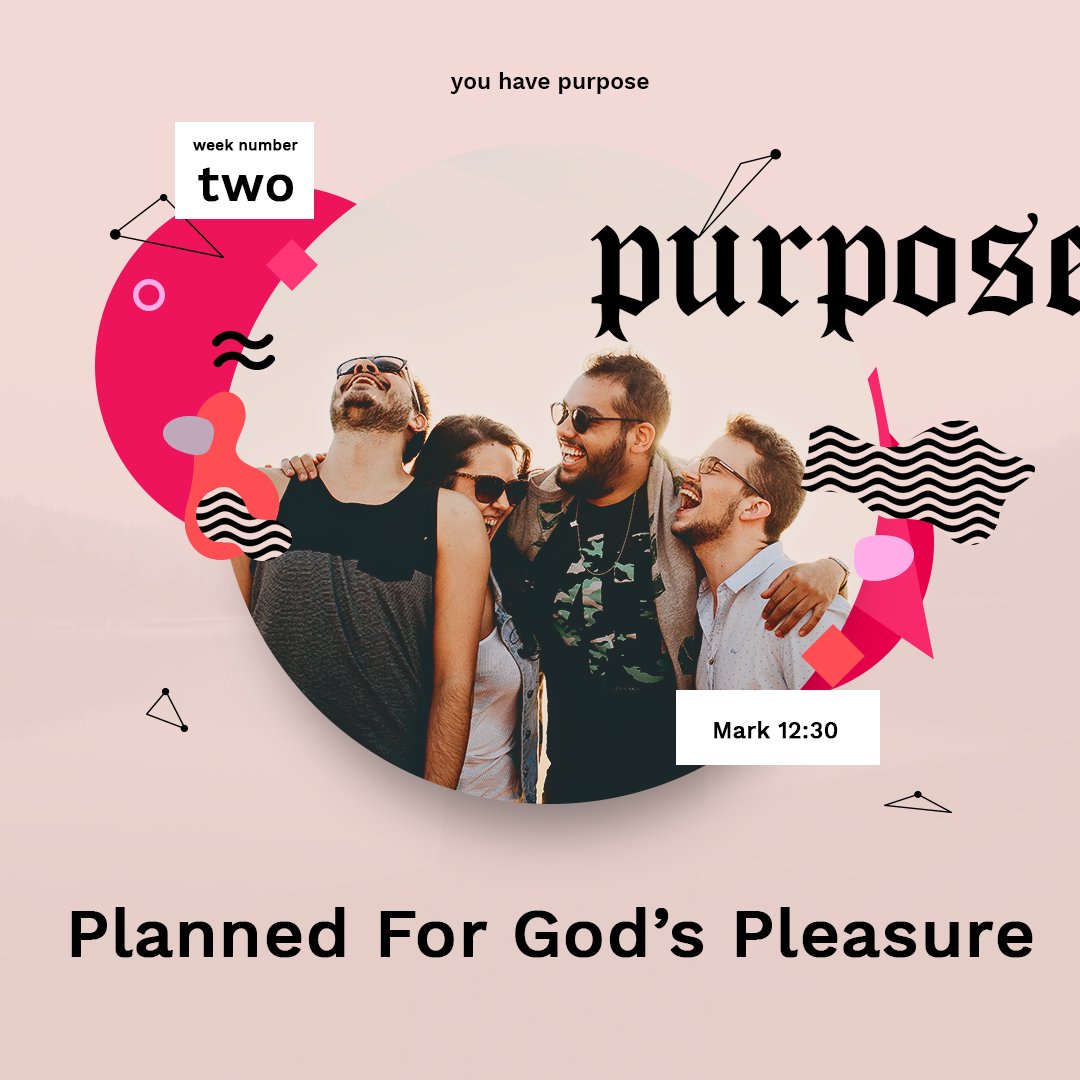 Planned For God's Pleasure - Purpose