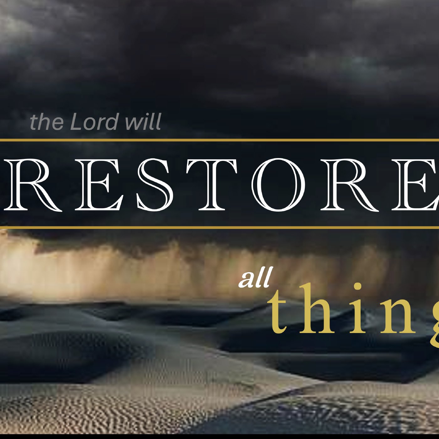 The Lord Will Restore All Things