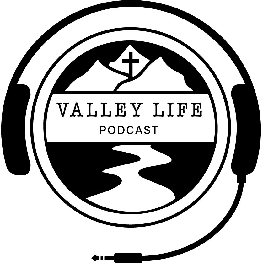 Valley Life Podcast