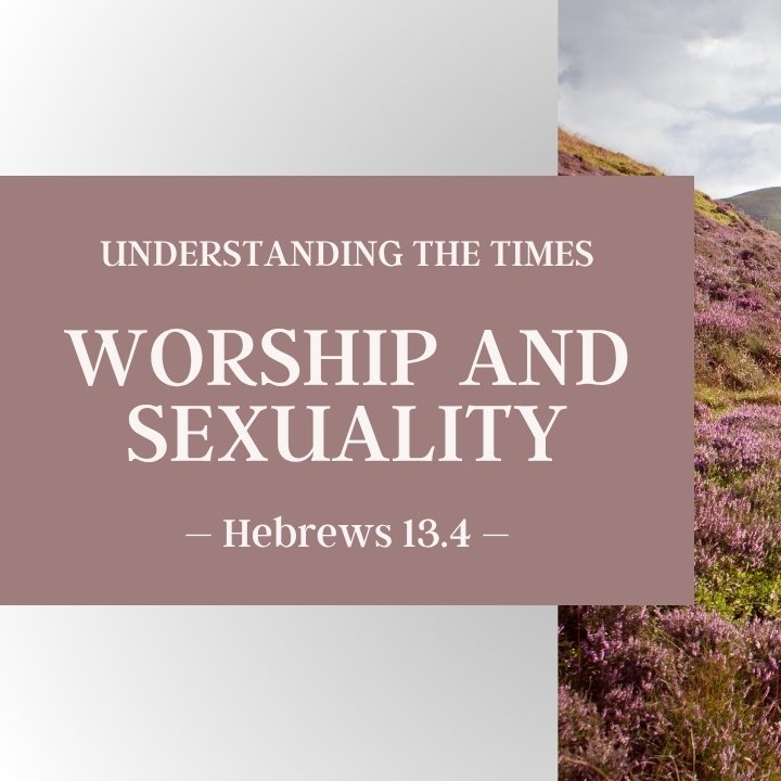 Worship and Sexuality | Understanding the Times episode artwork