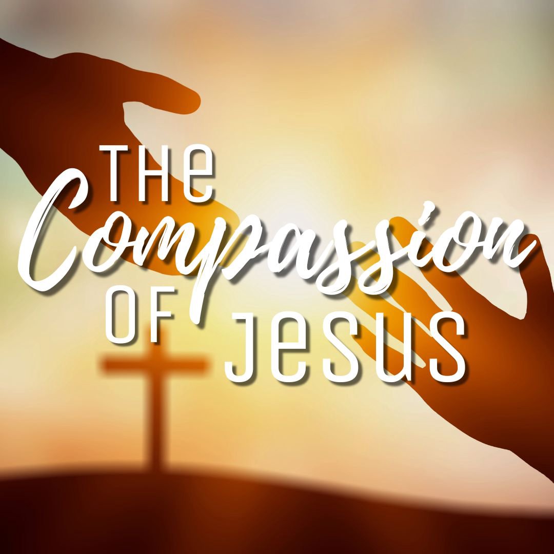 The Compassion of Jesus