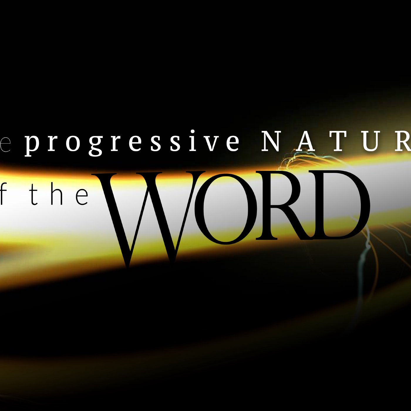 The Progressive Nature of the Word, Pt. 1