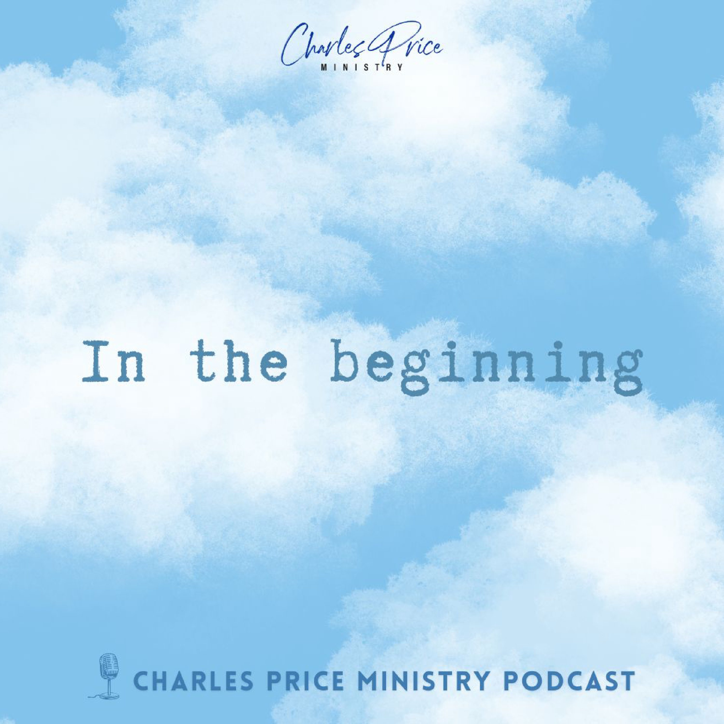 In the Beginning - Genesis | Charles Price Ministry Podcast podcast artwork