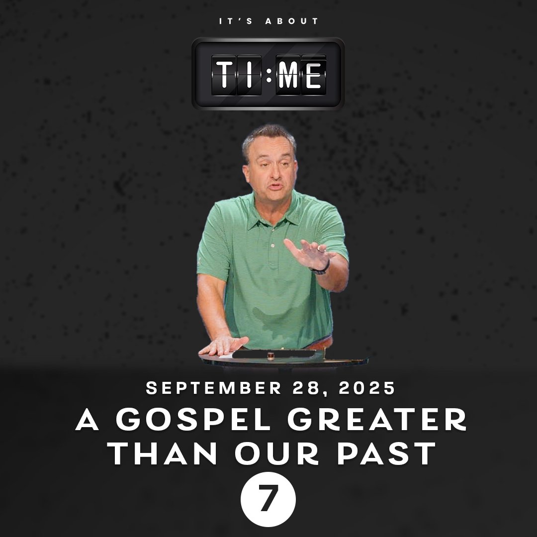 7. “A Gospel Greater Than Our Past” 09/28/25 7. “A Gospel Greater Than Our Past” 09/28/25