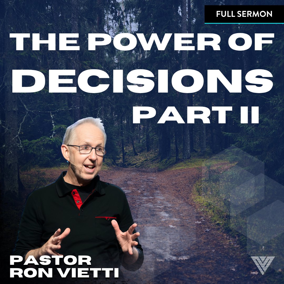 The Power Of Decisions Pt II | Pastor Ron Vietti The Power Of Decisions Pt II | Pastor Ron Vietti