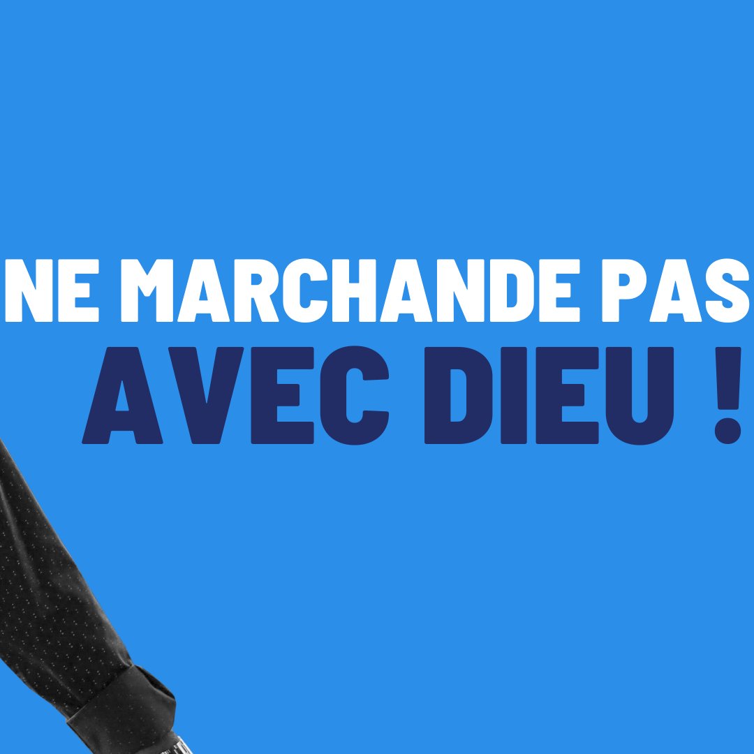 Ne marchande pas avec Dieu !