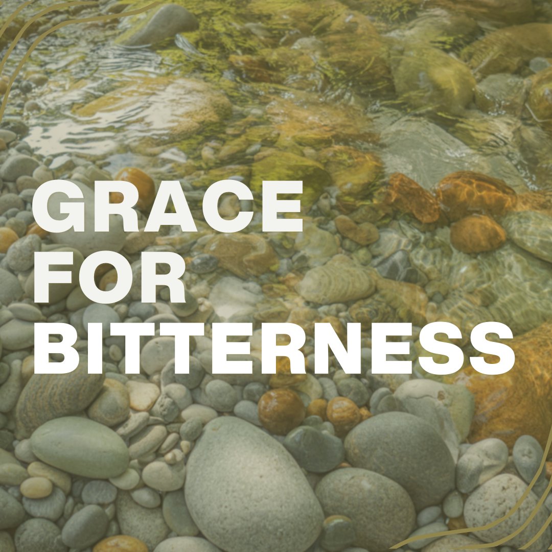 Grace for Bitterness
