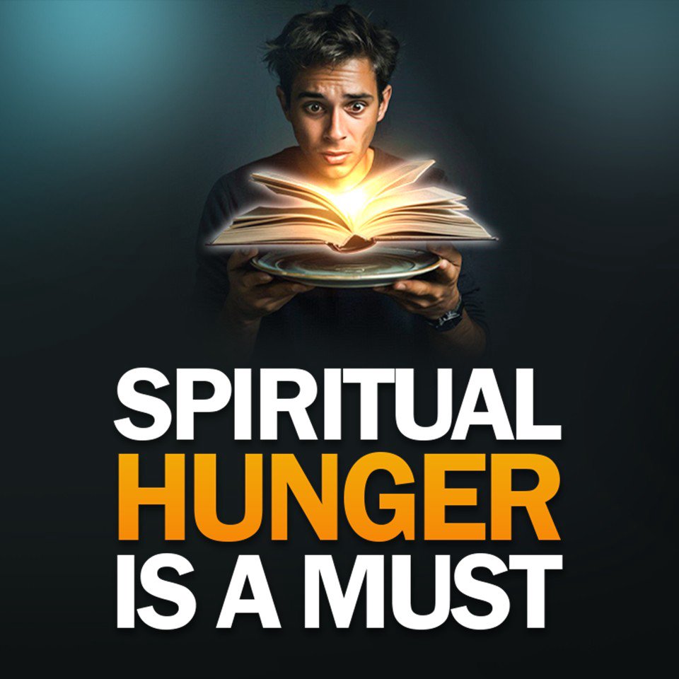 Spiritual Hunger is a Must Spiritual Hunger is a Must