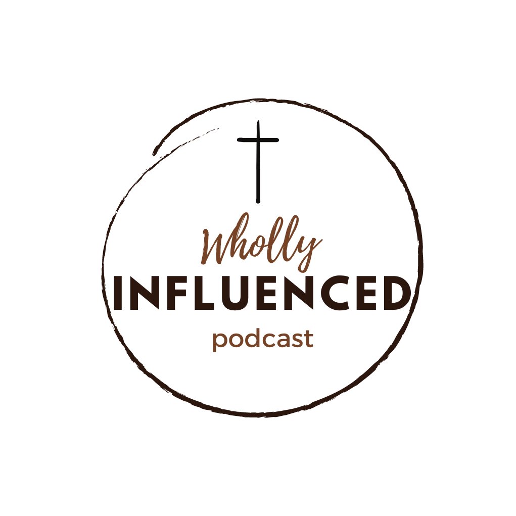 Wholly Influenced Podcast