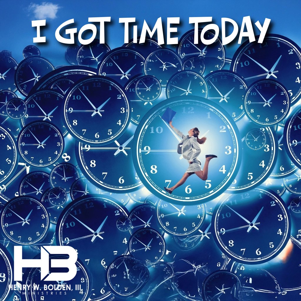 I Got Time Today | Bishop Henry W. Bolden, III episode artwork