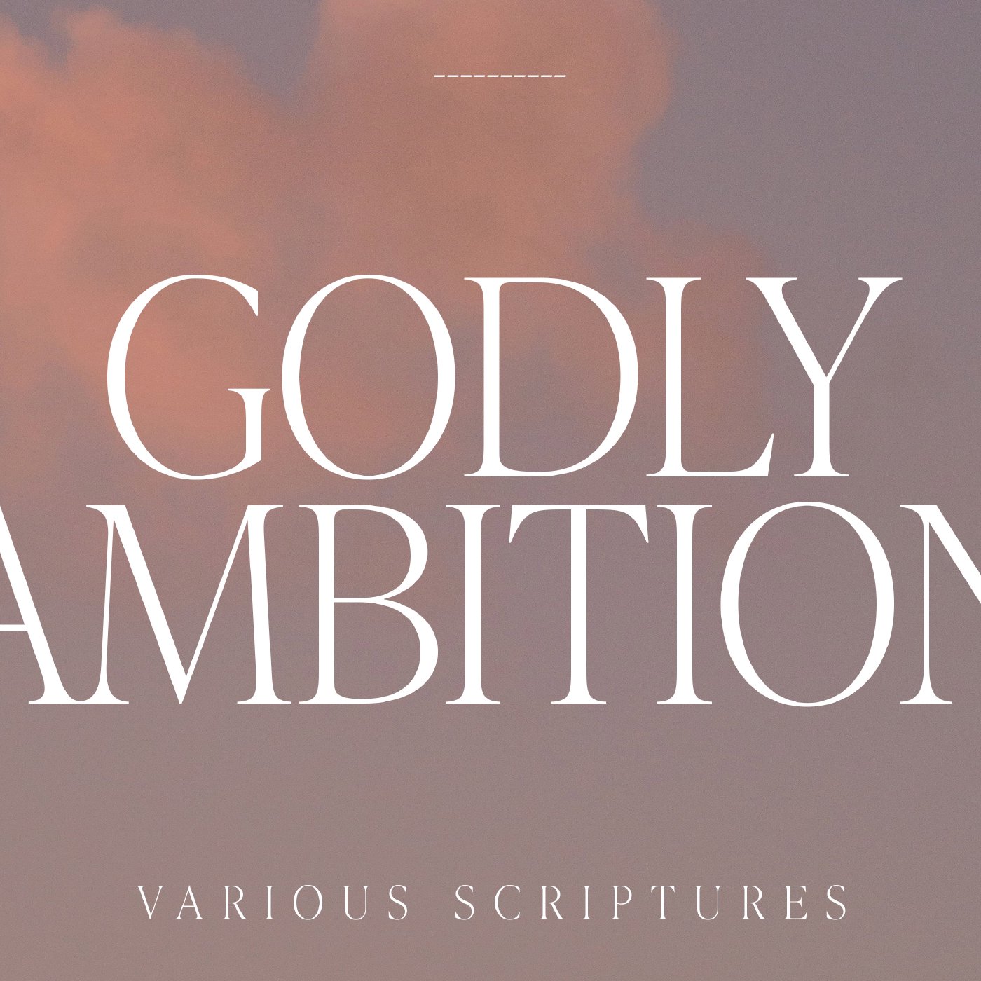 Godly Ambition - Various Scriptures (Noah Illig) episode artwork