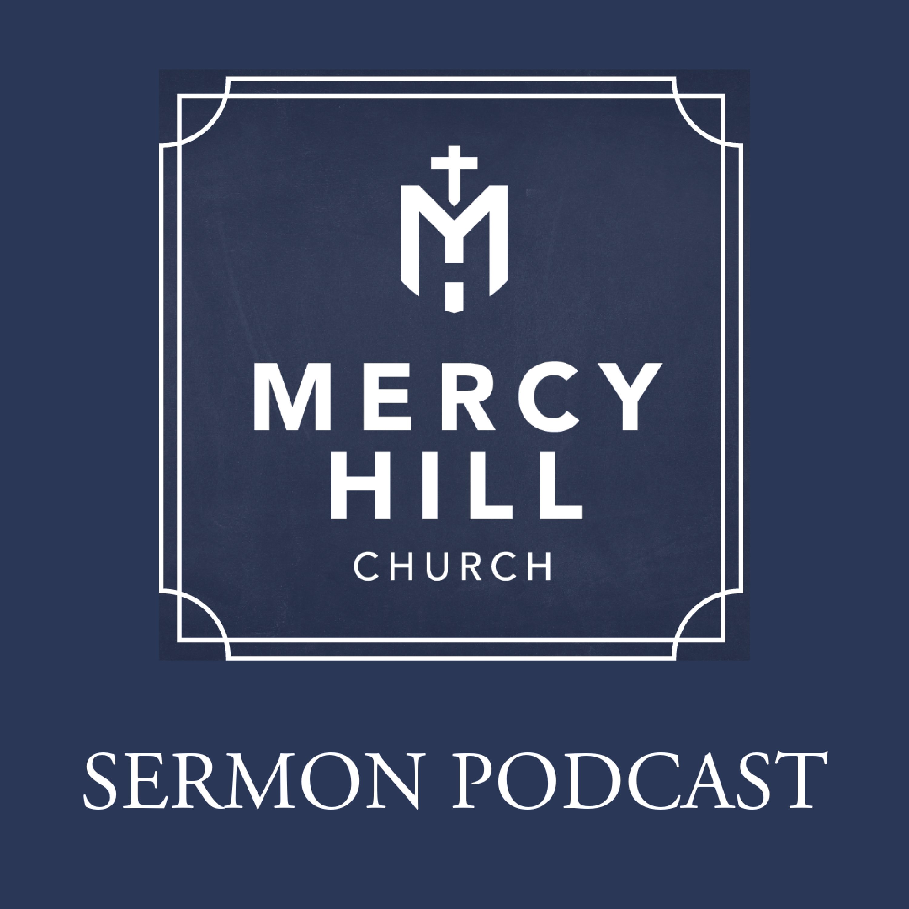 Mercy Hill Church - Sunday Sermons podcast artwork