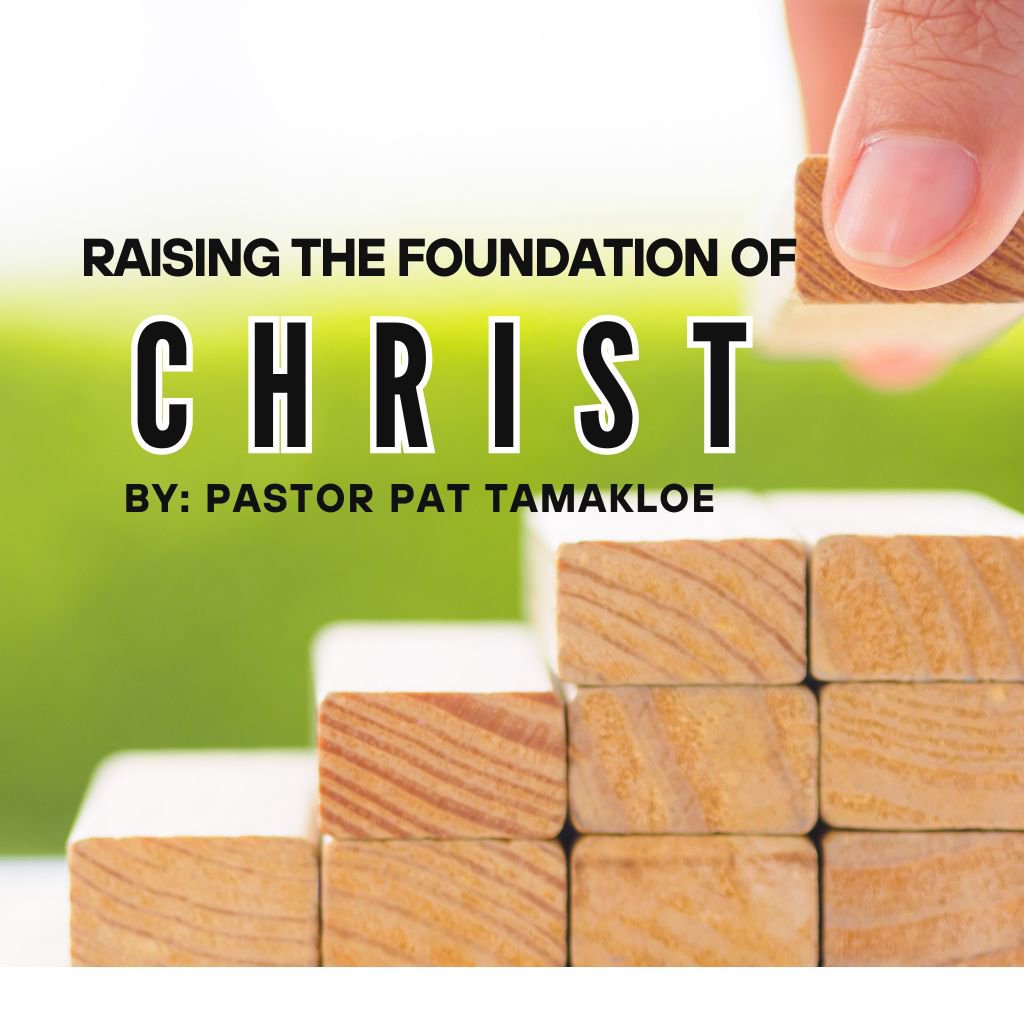 Raising the Foundation of Christ