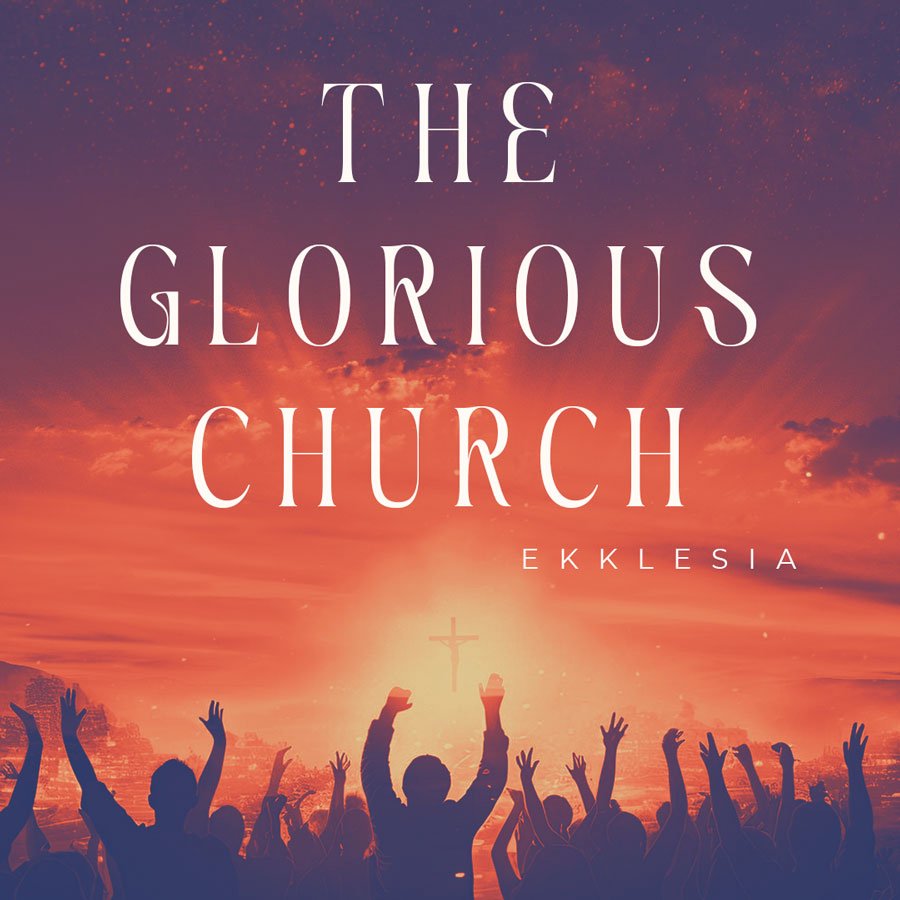 The Glorious Church part 12