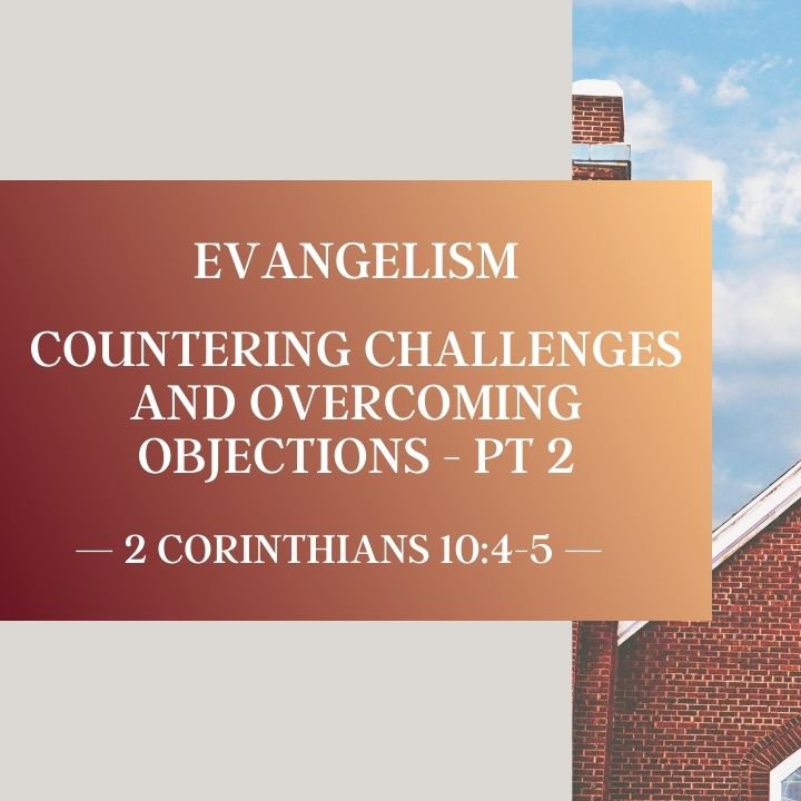 Countering Challenges and Overcoming Objections - Pt 2 | Evangelism episode artwork