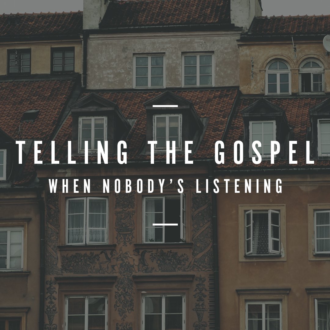 Telling the Gospel When Nobody's  Listening