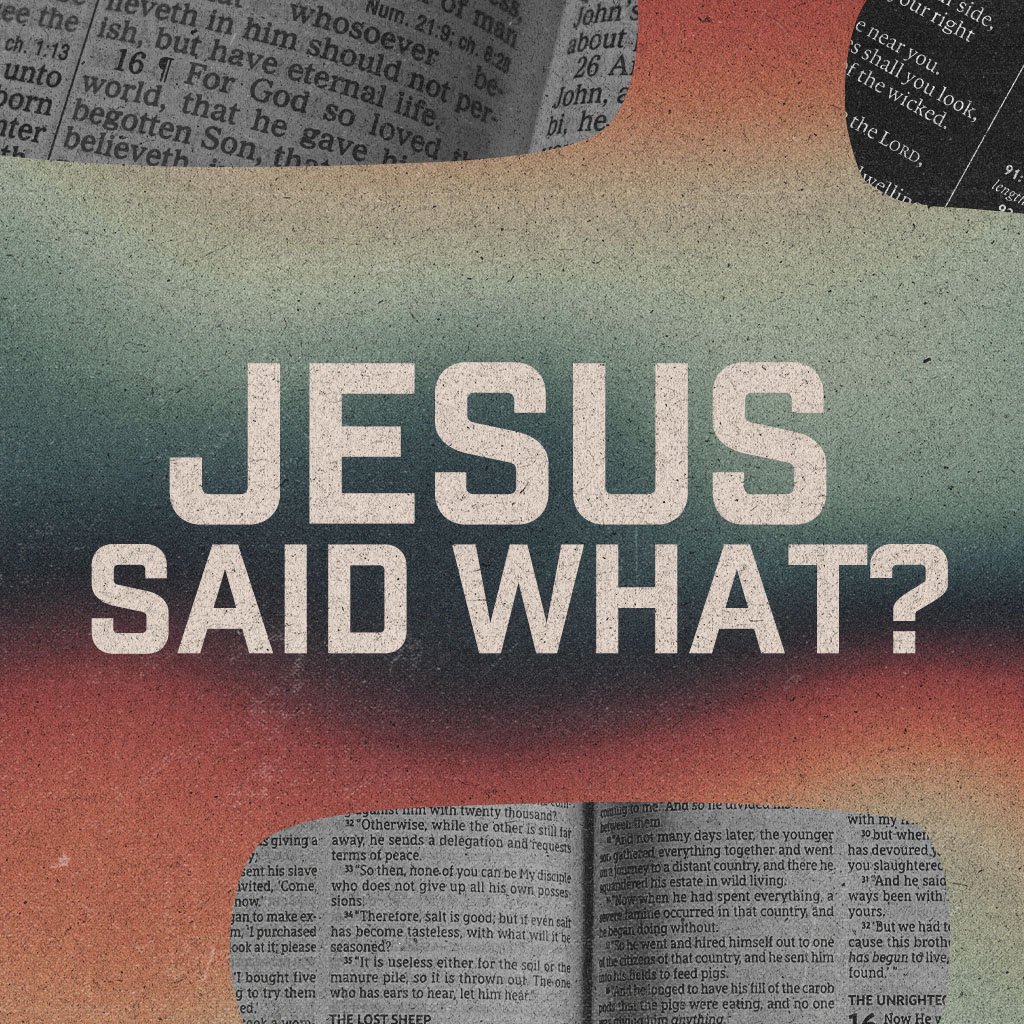 Jesus Said What? | Part Two | Podcast