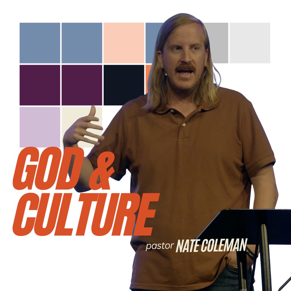 God and Culture - Pastor Nate Coleman