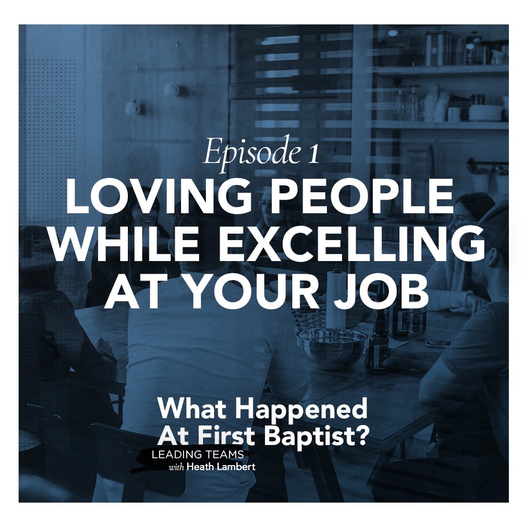 Loving People While Excelling At Your Job - On Leading Teams - EPISODE 1