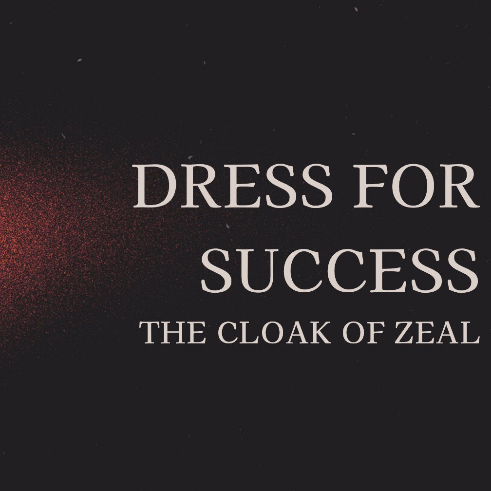 Special Guest Speaker: Tom Eyre | Dress For Success: The Cloak Of Zeal Special Guest Speaker: Tom Eyre | Dress For Success: The Cloak Of Zeal