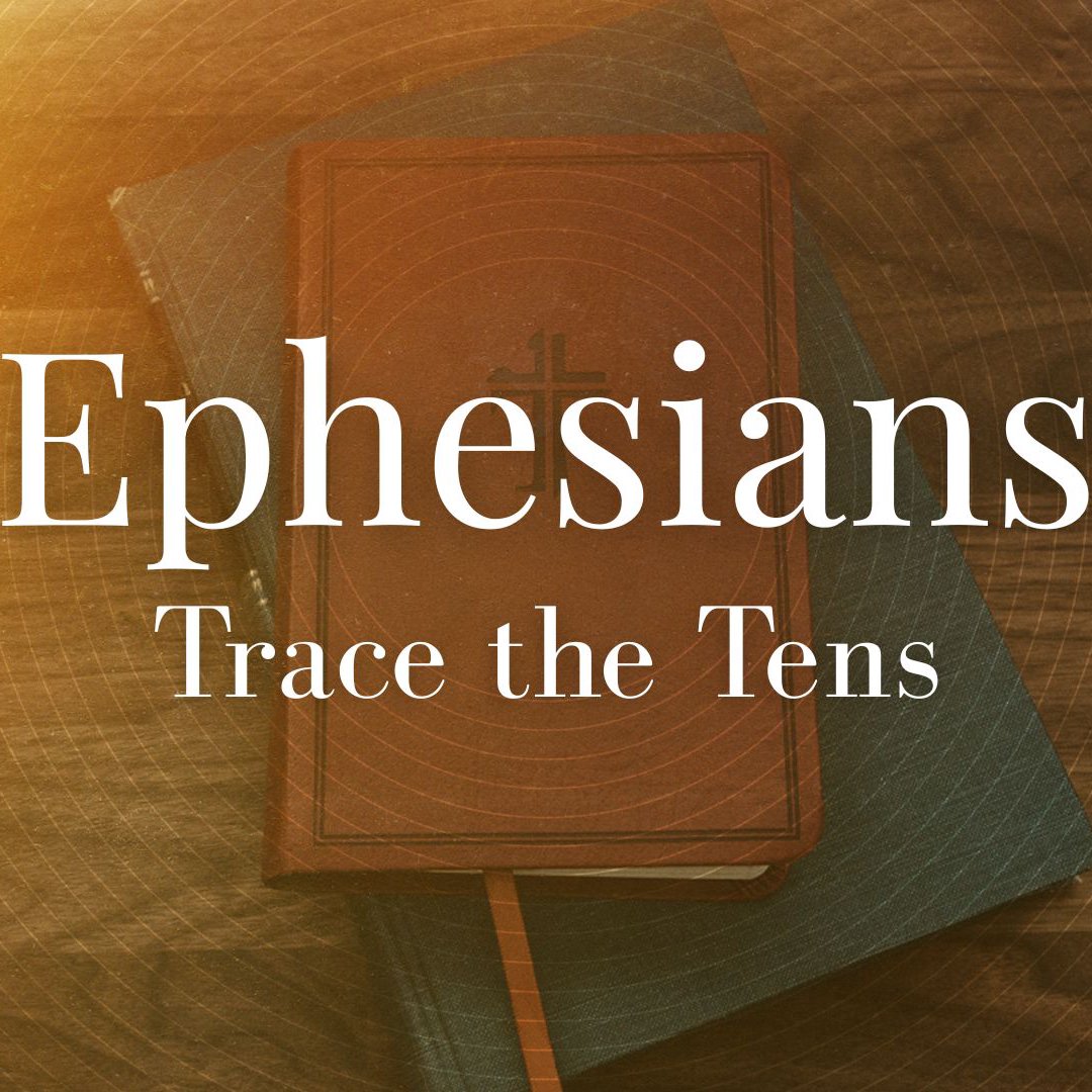 Ephesians: Trace the Tens